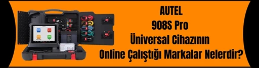 Autel 908S Pro Universal Cihazının Online Çalıştığı Markalar Nelerdir?